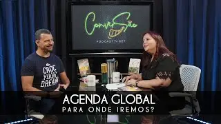 AGENDA GLOBAL, PARA ONDE IREMOS? | GUSTAVO MELO | CONVERS&Atilde;O - PODCAST TVGET