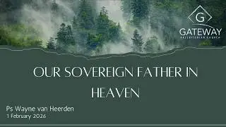 Morning Service | Our Sovereign Father in Heaven | Ps Wayne Van Heerden