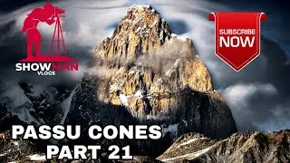 PASSU CONES|PASSU CATHEDRAL| KARAKORAM HIGHWAY|NORTH PAKISTAN| HUNZA| PART 21