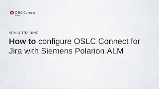 How to configure OSLC Connect for Jira with Siemens Polarion ALM // Admin Training