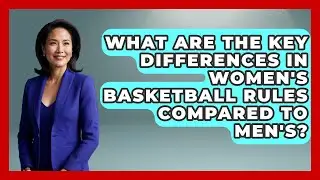 What Are the Key Differences in Women's Basketball Rules Compared to Men's? | Womens Hoops Hub News