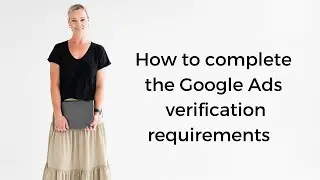 Google Ads Advertiser Verification Process