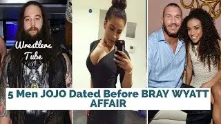5 Men JOJO Dated Before BRAY WYATT AFFAIR | JOJO | Bray waytt | Randy Ortan | By Wrestlers Tube