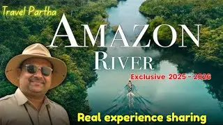 Amazon River Experience Video - 2025 / 2026 real views on Amazon rain river