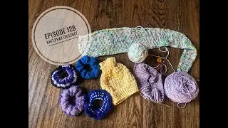 Knit,Pray,Crochet Episode 128; weekly knits; hair scrunchies neck scarf,babyhat;devotion