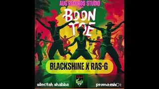 Blackshine x Ras G[ BOON TOE ] PROMO Mix by Silectah Shabba 