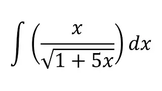 Integral of x / (sqrt(1 + 5x))