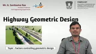 Factors Controlling Geometric Design by Mr. G Sambasiva Rao