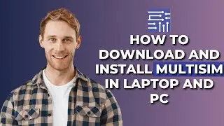 How to Download & install Multisim in Laptop PC│Ai Hipe