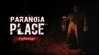 Paranoia Place - Orphanage Trailer