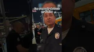 POLICE OBSTRUCTION: Cop Goes Out of His Way to Block My Filming #copwatch #hollywood #police #lapd
