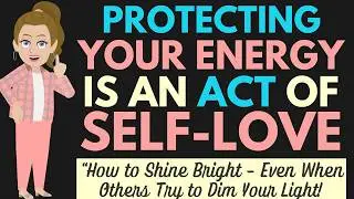 Why Protecting Your Energy Is an Act of Self-Love  🦋 Abraham Hicks 2025
