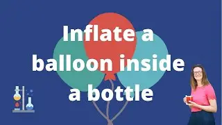 How to inflate a balloon inside a glass bottle