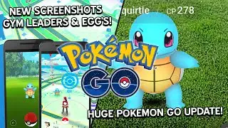 New Pok&eacute;mon Go Details! Gym Leaders & Egg Hatching Confirmed! Pok&eacute;Stops & New ScreenShots & More!