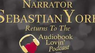 Audiobook Lovin Podcast Next Time Narrator Sebastian York