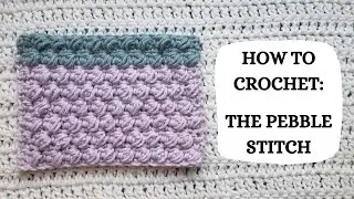 How To Crochet: The Pebble Stitch | Tutorial, DIY, Beginner Crochet, Texture Crochet Stitch, Basic 🙌