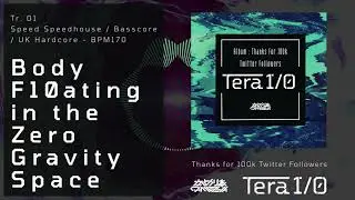 [FREE DL] Body F10ating in the Zero Gravity Space [Speed Speedhouse / Basscore / UK Hardcore]
