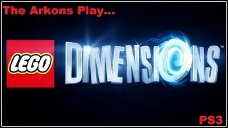 The Arkons Play...LEGO Dimensions Level 3 - Elements Of Surprise PS3