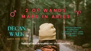 2 of Wands - Mars in Aries : Decan Walk Begins