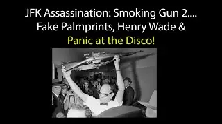 JFK Smoking Gun Part Two: Fake Palm Prints, Henry Wade and Panic at the Disco!