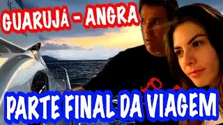 GUARUJA - ANGRA | FINAL DA VIAGEM | ÁGUA NO DIESEL | CHEGADA A ANGRA | Mais chuva, MAR CHATO