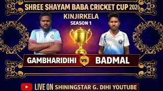 🔴LIVE:-GAMBHARIDIHI VS BADMAL // SHREE SHYAM BABA CRICKET CUP KINJIRKELA 2026