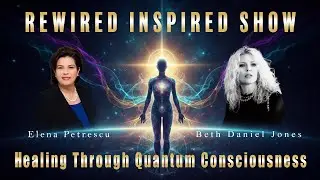 Healing Through Quantum Consciousness | Episode 17