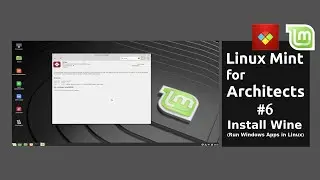 Linux Mint for Architects #6: Install Wine (Run Windows Apps in Linux)