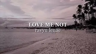 love me not - ravyn lenae (slowed + reverb) ★