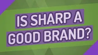 Is Sharp a good brand?