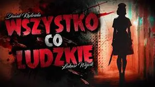 Wszystko co ludzkie - Creepypasta | [LEKTOR PL]