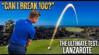 I'm a High Handicap Golfer Trying to Break 100 in Lanzarote!