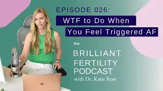 Episode 026: WTF to Do When You Feel Triggered AF