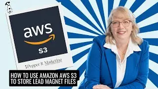 How to Use Amazon's AWS  S3 to Store Lead Magnet Files