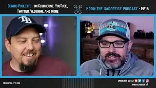 Dennis Poulette on Clubhouse, Vlogging and YouTube - From the Garoffice Podcast E15