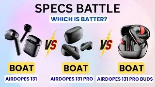 boAt Airdopes 131 против boAt Airdopes 131 PRO против boAt Airdopes 131 Pro Buds⚡ Полное сравнение ⚡
