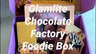 Glamlite Chocolate Factory Foodie Box&mdash;first impressions/unboxing