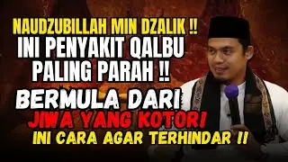 DARI JIWA YANG KOTOR‼️INILAH PENYAKIT QALBU PALING PARAH - BUYA ARRAZY HASYIM
