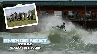 Empire Next - Waco Surf Park, Texas 2019