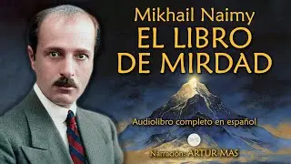 Mikhail Naimy - El Libro de Mirdad (Audiolibro Completo en Español) 