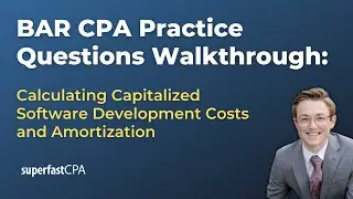 BAR CPA Practice Questions: Calculating Capitalized Software Development Costs and Amortization