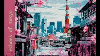 Echoes of Tokyo 🎧 Lofi Music to Relax and Escape | Tokyo Night Vibes