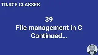 Class 39 File management in C Continued…