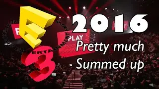 E3 2016 Summed Up