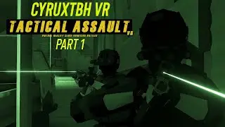 Tactical Assault VR ￼Part 1