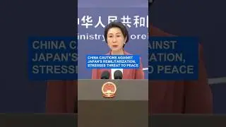 China cautions against Japan's remilitarization, stresses threat to peace