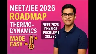 RoadMap Thermodynamics Made Easy | NEET/JEE 2026 Strategy + NEET 2025 Physics Problem Solutions