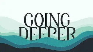 Going Deeper