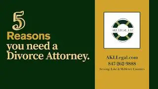5 Reasons You Need a Divorce Attorney | Family Law | Lake County, Illinois