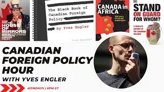 Canadian Foreign Policy Hour August 15, 2022